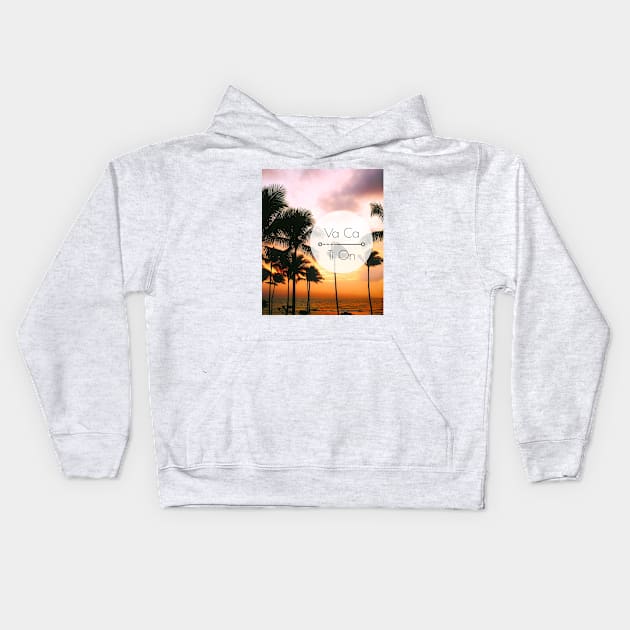 Need Vacation Treat? | VACATION!!! 05-2 Kids Hoodie by Sam Design Studio